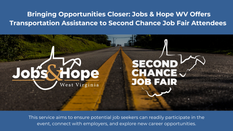 Bringing Opportunities Closer: Jobs & Hope WV Offers Transportation Assistance to Second Chance Job Fair Attendees 