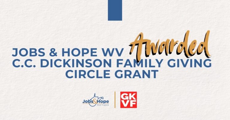 Jobs & Hope WV Awarded C.C. Dickinson Family Giving Circle Grant to Support Women Transitioning Out of Substance Abuse Treatment 